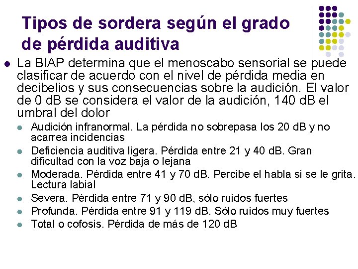 Tipos de sordera según el grado de pérdida auditiva l La BIAP determina que