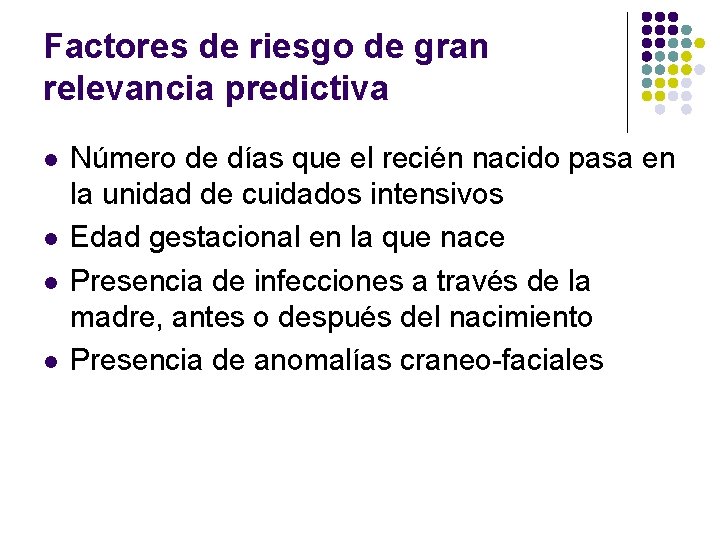 Factores de riesgo de gran relevancia predictiva l l Número de días que el