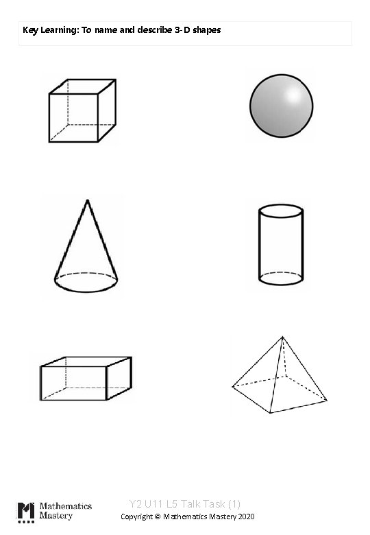 Key Learning: To name and describe 3 -D shapes Y 2 U 11 L
