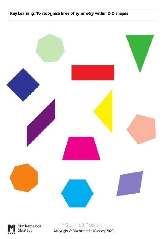 Key Learning: To recognise lines of symmetry within 2 -D shapes Y 2 U