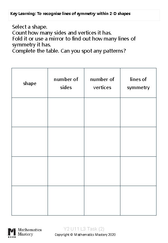 Key Learning: To recognise lines of symmetry within 2 -D shapes Select a shape.