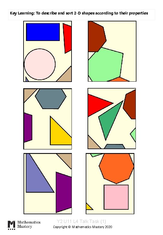 Key Learning: To describe and sort 2 -D shapes according to their properties Y