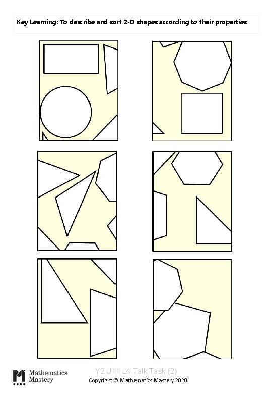 Key Learning: To describe and sort 2 -D shapes according to their properties Y