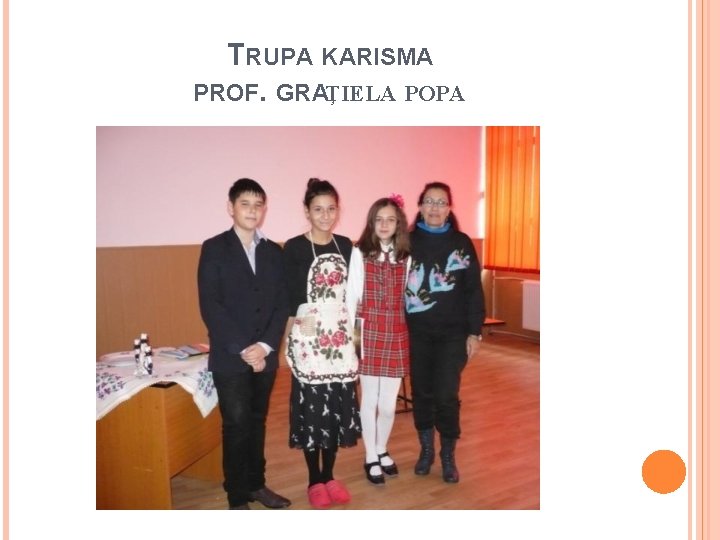 TRUPA KARISMA PROF. GRAŢIELA POPA 