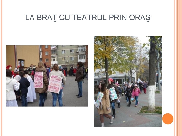 LA BRAŢ CU TEATRUL PRIN ORAŞ 