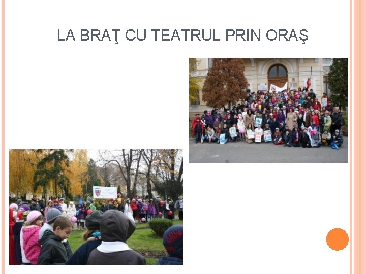 LA BRAŢ CU TEATRUL PRIN ORAŞ 