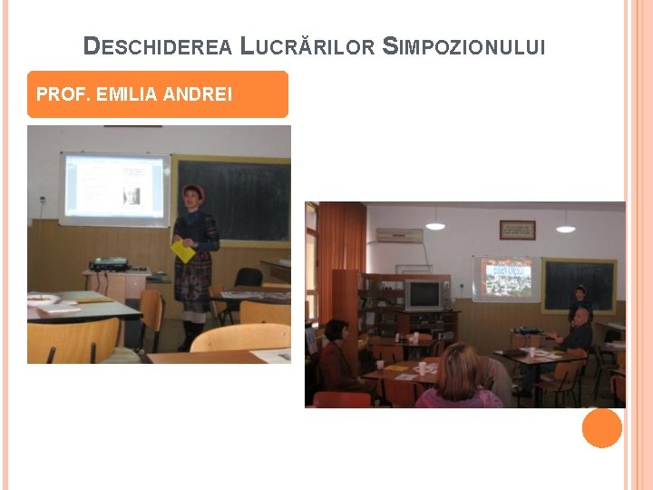 DESCHIDEREA LUCRĂRILOR SIMPOZIONULUI PROF. EMILIA ANDREI 