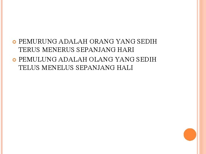 PEMURUNG ADALAH ORANG YANG SEDIH TERUS MENERUS SEPANJANG HARI PEMULUNG ADALAH OLANG YANG SEDIH