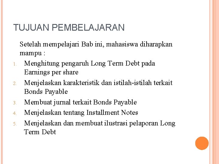 TUJUAN PEMBELAJARAN 1. 2. 3. 4. 5. Setelah mempelajari Bab ini, mahasiswa diharapkan mampu