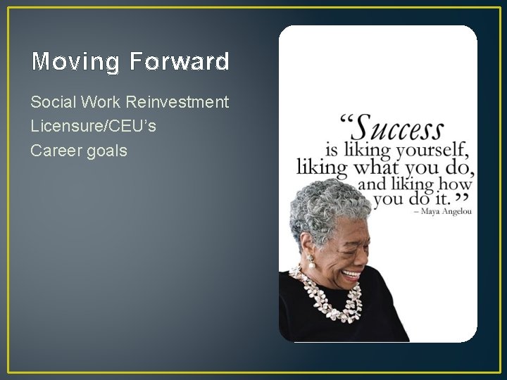 Moving Forward Social Work Reinvestment Licensure/CEU’s Career goals 
