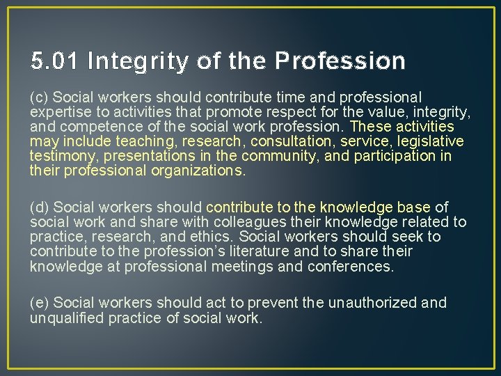 5. 01 Integrity of the Profession (c) Social workers should contribute time and professional
