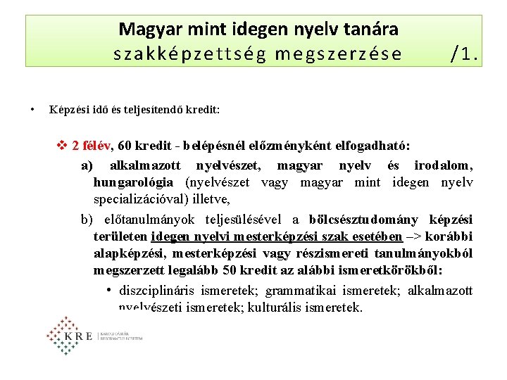 Magyar mint idegen nyelv tanára szakképzettség megszerzése • /1. Képzési idő és teljesítendő kredit: