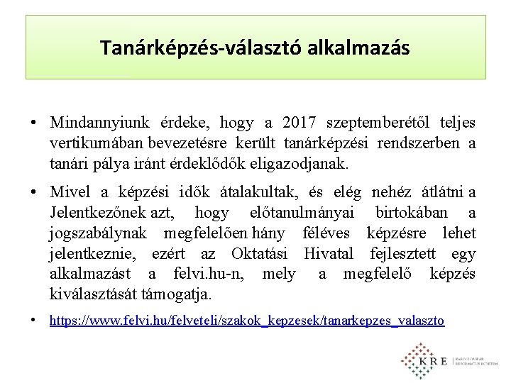 Tanárképzés-választó alkalmazás • Mindannyiunk érdeke, hogy a 2017 szeptemberétől teljes vertikumában bevezetésre került tanárképzési