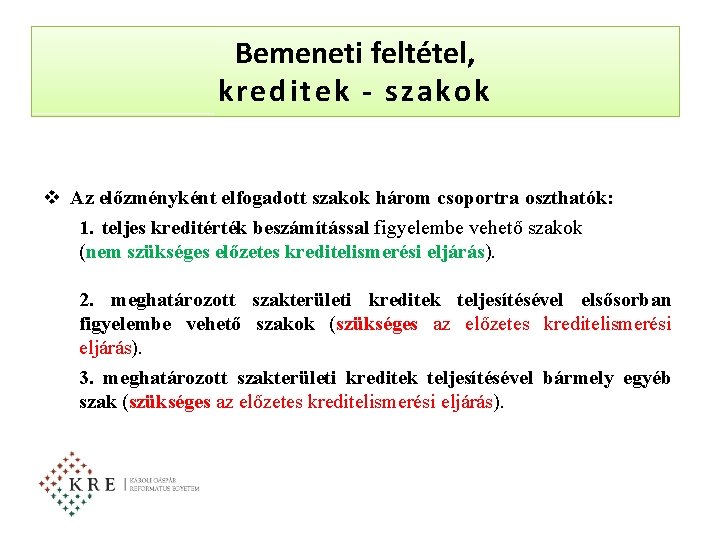 Bemeneti feltétel, kreditek - szakok v Az előzményként elfogadott szakok három csoportra oszthatók: 1.