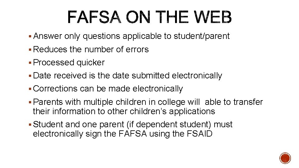 § Answer only questions applicable to student/parent § Reduces the number of errors §