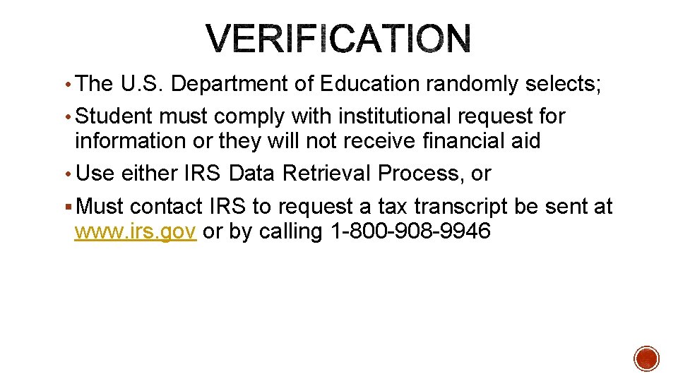  • The U. S. Department of Education randomly selects; • Student must comply