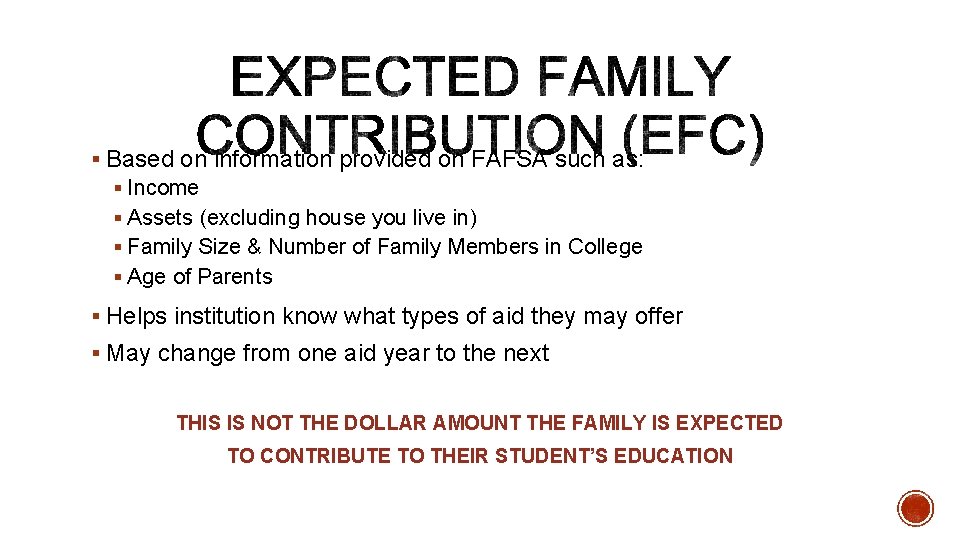 § Based on information provided on FAFSA such as: § Income § Assets (excluding