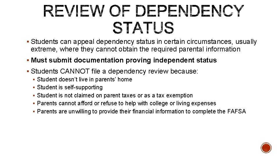 § Students can appeal dependency status in certain circumstances, usually extreme, where they cannot