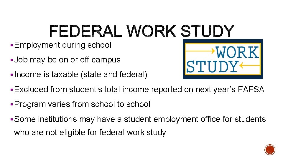 § Employment during school § Job may be on or off campus § Income