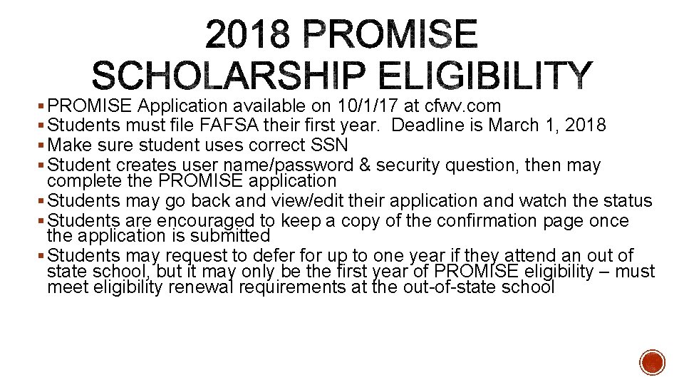 § PROMISE Application available on 10/1/17 at cfwv. com § Students must file FAFSA