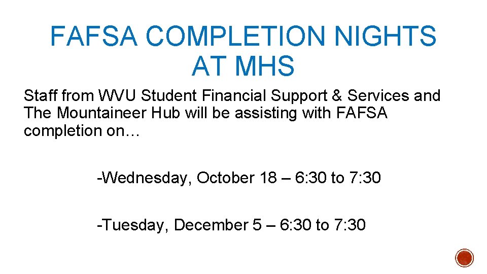 FAFSA COMPLETION NIGHTS AT MHS Staff from WVU Student Financial Support & Services and
