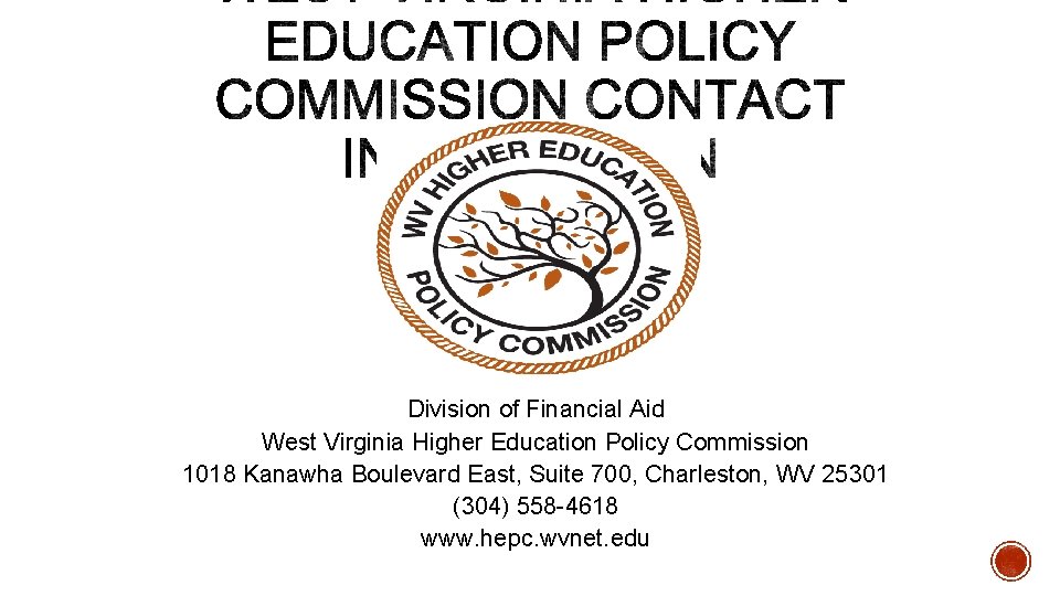 Division of Financial Aid West Virginia Higher Education Policy Commission 1018 Kanawha Boulevard East,