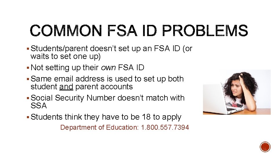 § Students/parent doesn’t set up an FSA ID (or waits to set one up)