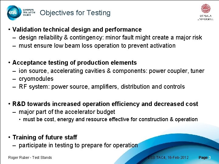 Objectives for Testing • Validation technical design and performance – design reliability & contingency: