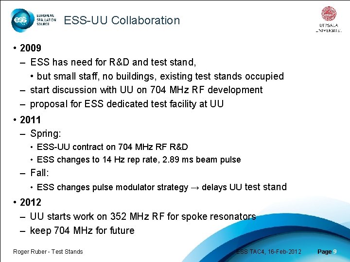 ESS-UU Collaboration • 2009 – ESS has need for R&D and test stand, •