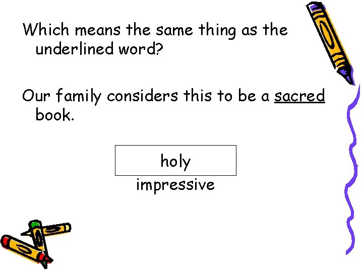 Which means the same thing as the underlined word? Our family considers this to