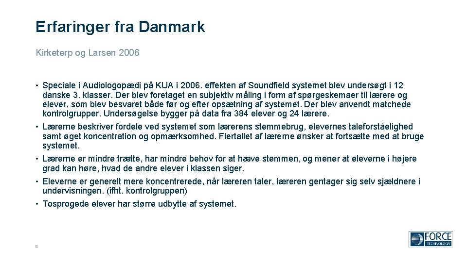 Erfaringer fra Danmark Kirketerp og Larsen 2006 • Speciale i Audiologopædi på KUA i