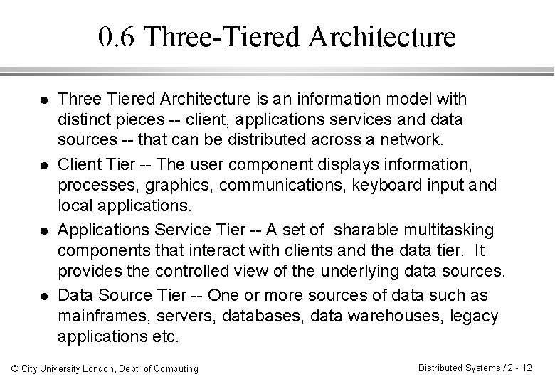 0. 6 Three-Tiered Architecture l l Three Tiered Architecture is an information model with