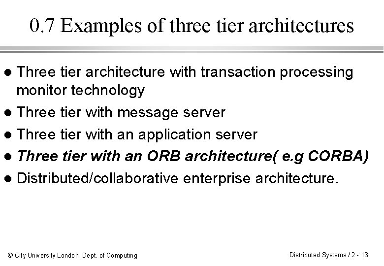 0. 7 Examples of three tier architectures Three tier architecture with transaction processing monitor