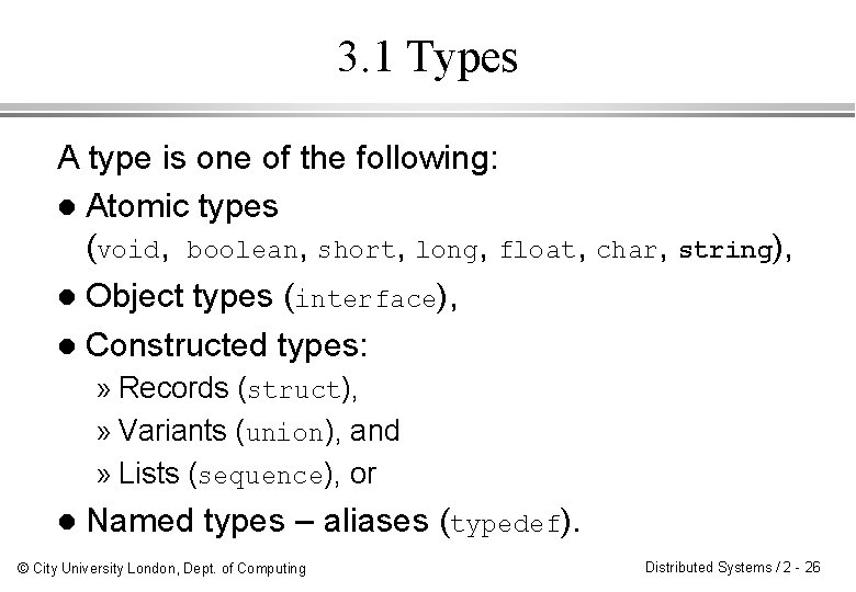 3. 1 Types A type is one of the following: l Atomic types (void,