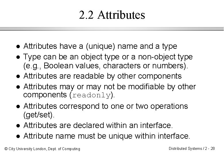 2. 2 Attributes l l l l Attributes have a (unique) name and a