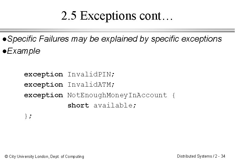 2. 5 Exceptions cont… l. Specific Failures may be explained by specific exceptions l.