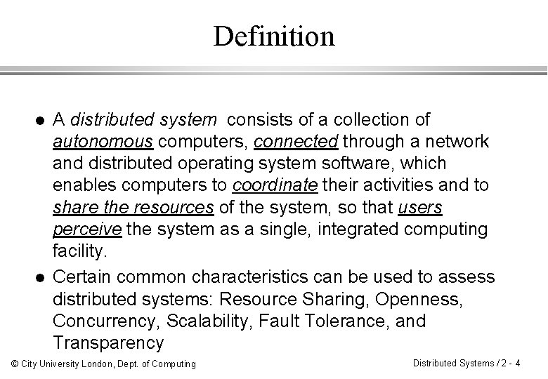 Definition l l A distributed system consists of a collection of autonomous computers, connected