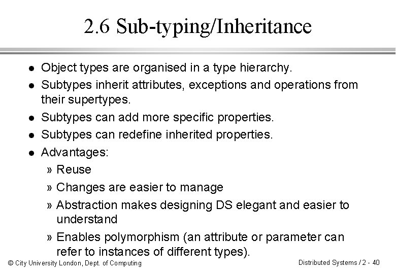 2. 6 Sub-typing/Inheritance l l l Object types are organised in a type hierarchy.