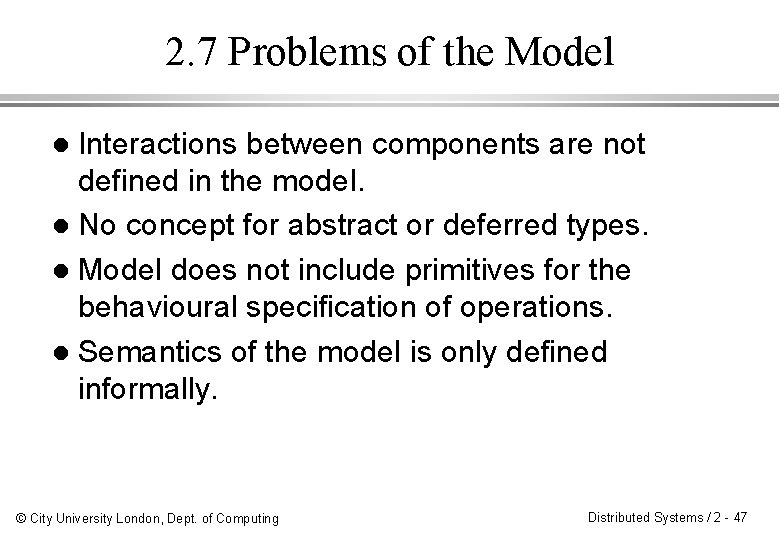 2. 7 Problems of the Model Interactions between components are not defined in the
