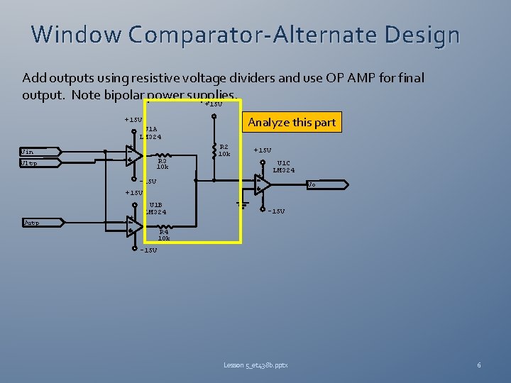 Window Comparator-Alternate Design Add outputs using resistive voltage dividers and use OP AMP for