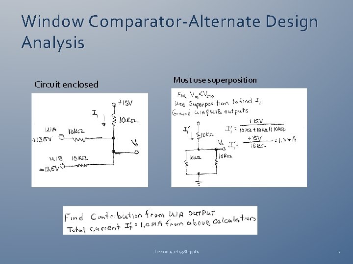 Window Comparator-Alternate Design Analysis Circuit enclosed Must use superposition Lesson 5_et 438 b. pptx