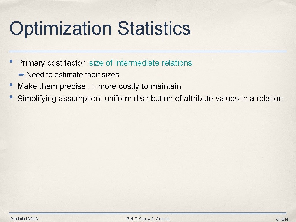 Optimization Statistics • • • Primary cost factor: size of intermediate relations ➡ Need Optimization Statistics • • • Primary cost factor: size of intermediate relations ➡ Need