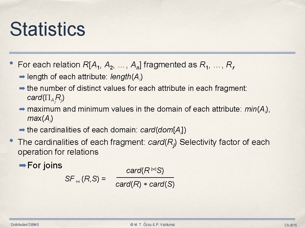 Statistics • For each relation R[A 1, A 2, …, An] fragmented as R