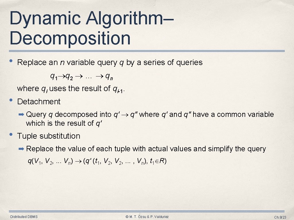 Dynamic Algorithm– Decomposition • Replace an n variable query q by a series of Dynamic Algorithm– Decomposition • Replace an n variable query q by a series of