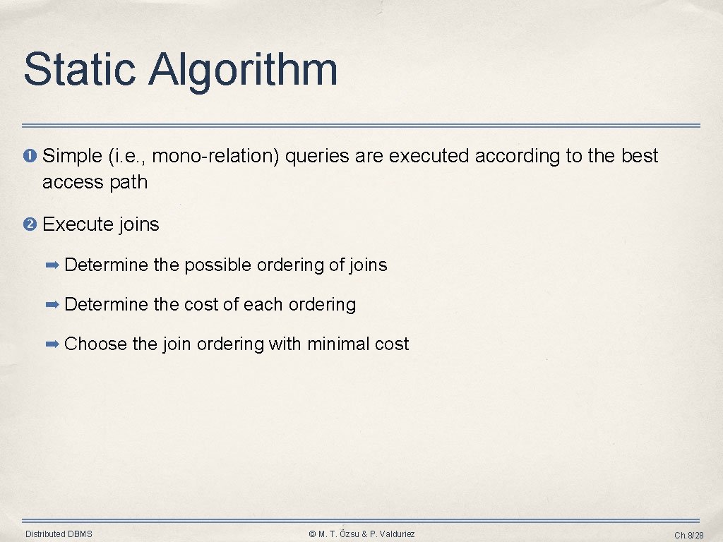 Static Algorithm Simple (i. e. , mono-relation) queries are executed according to the best Static Algorithm Simple (i. e. , mono-relation) queries are executed according to the best