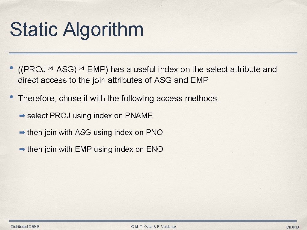 Static Algorithm • ((PROJ ⋈ ASG) ⋈ EMP) has a useful index on the Static Algorithm • ((PROJ ⋈ ASG) ⋈ EMP) has a useful index on the