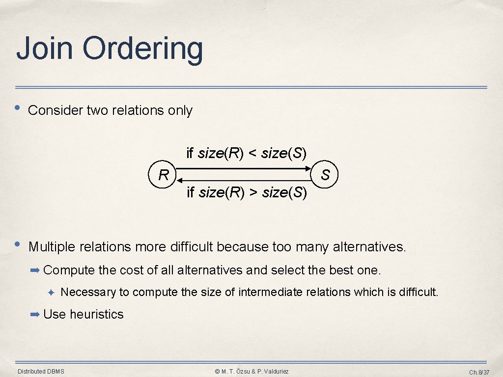 Join Ordering • Consider two relations only if size(R) < size(S) R S if Join Ordering • Consider two relations only if size(R) < size(S) R S if