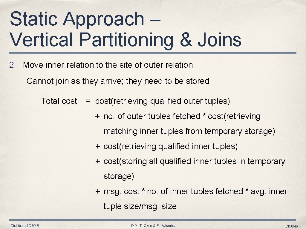 Static Approach – Vertical Partitioning & Joins 2. Move inner relation to the site Static Approach – Vertical Partitioning & Joins 2. Move inner relation to the site