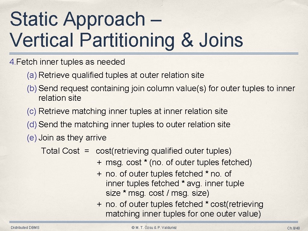 Static Approach – Vertical Partitioning & Joins 4. Fetch inner tuples as needed (a) Static Approach – Vertical Partitioning & Joins 4. Fetch inner tuples as needed (a)