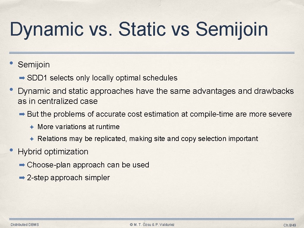 Dynamic vs. Static vs Semijoin • Semijoin ➡ SDD 1 selects only locally optimal Dynamic vs. Static vs Semijoin • Semijoin ➡ SDD 1 selects only locally optimal